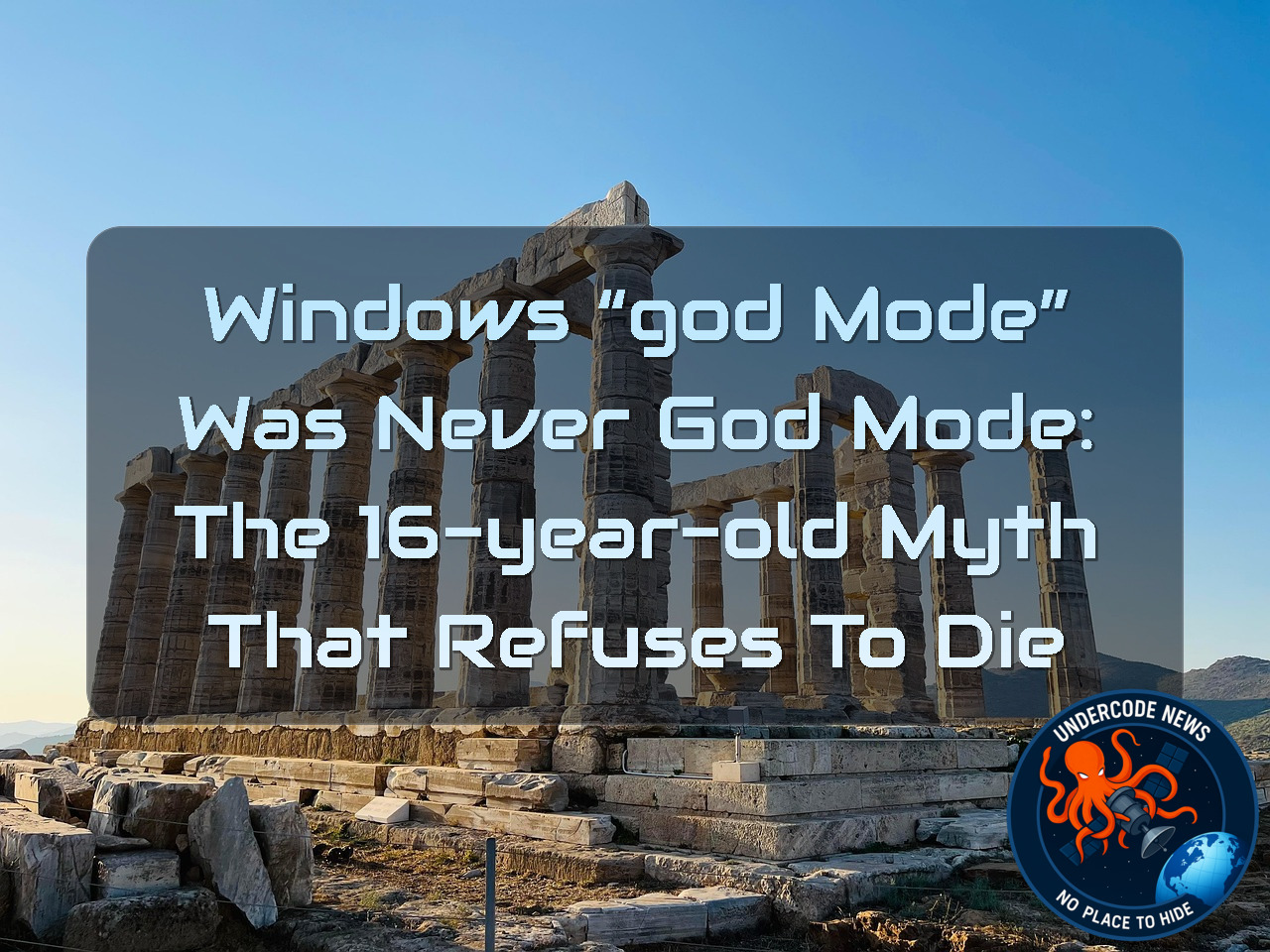 Windows “God Mode” Was Never God Mode: The 16-Year-Old Myth That Refuses to Die