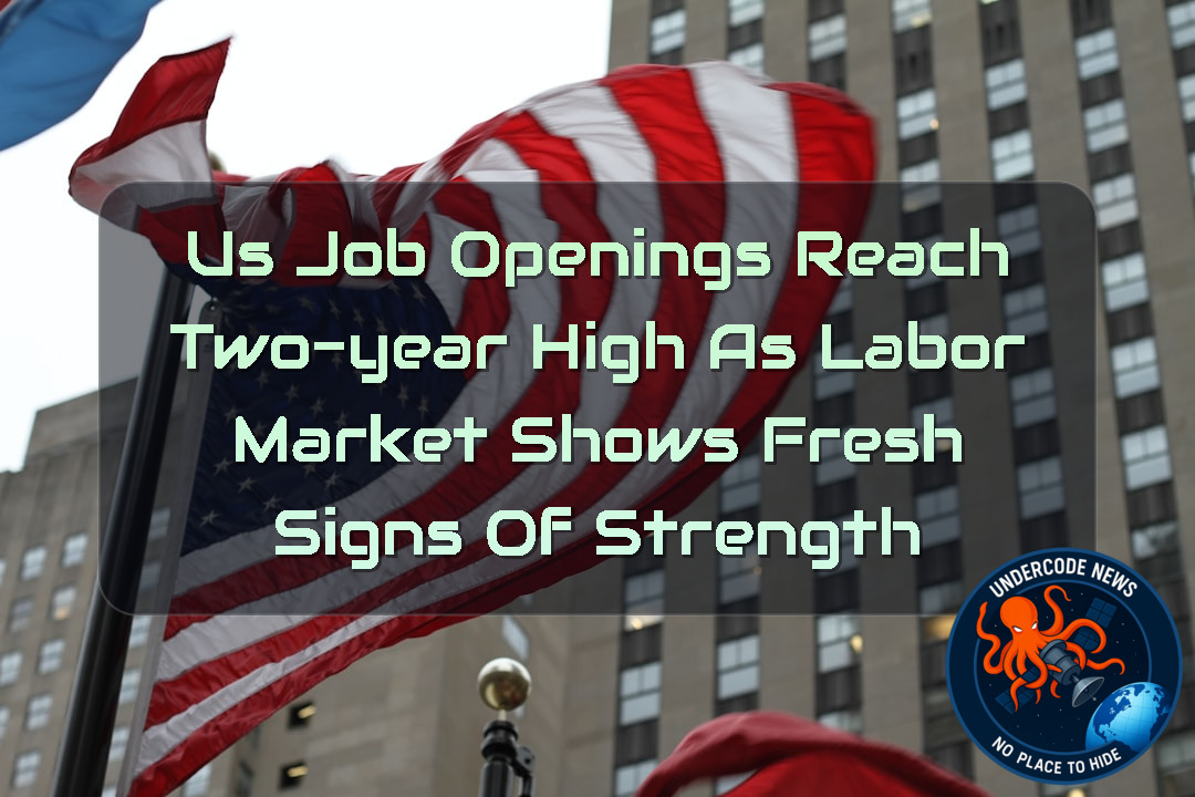 US Job Openings Reach Two-Year High as Labor Market Shows Fresh Signs of Strength + Video