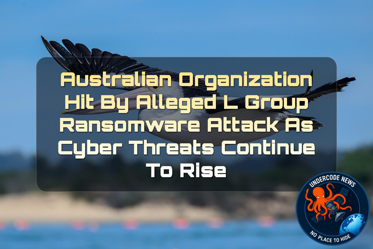 Australian Organization Hit by Alleged L Group Ransomware Attack as Cyber Threats Continue to Rise + Video