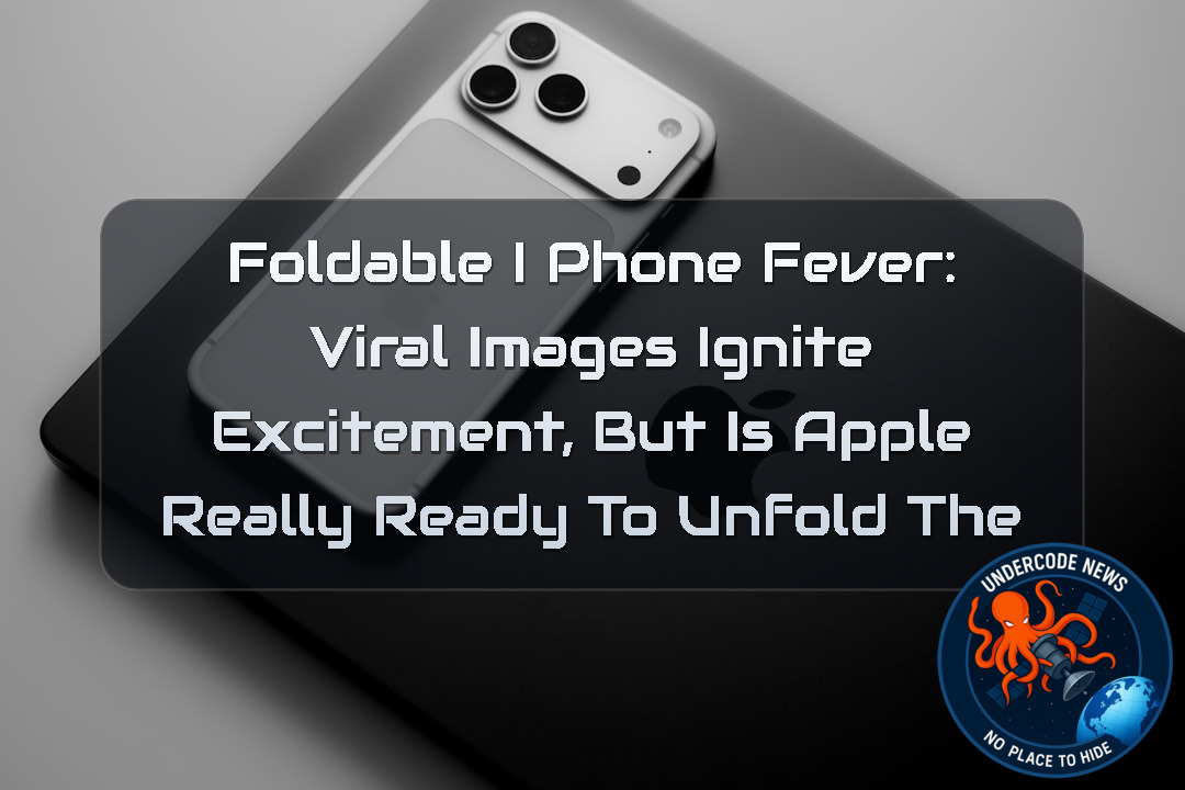 Foldable iPhone Fever: Viral Images Ignite Excitement, But Is Apple Really Ready to Unfold the Future? + Video