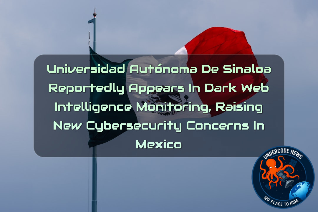 Universidad Autónoma de Sinaloa Reportedly Appears in Dark Web Intelligence Monitoring, Raising New Cybersecurity Concerns in Mexico + Video