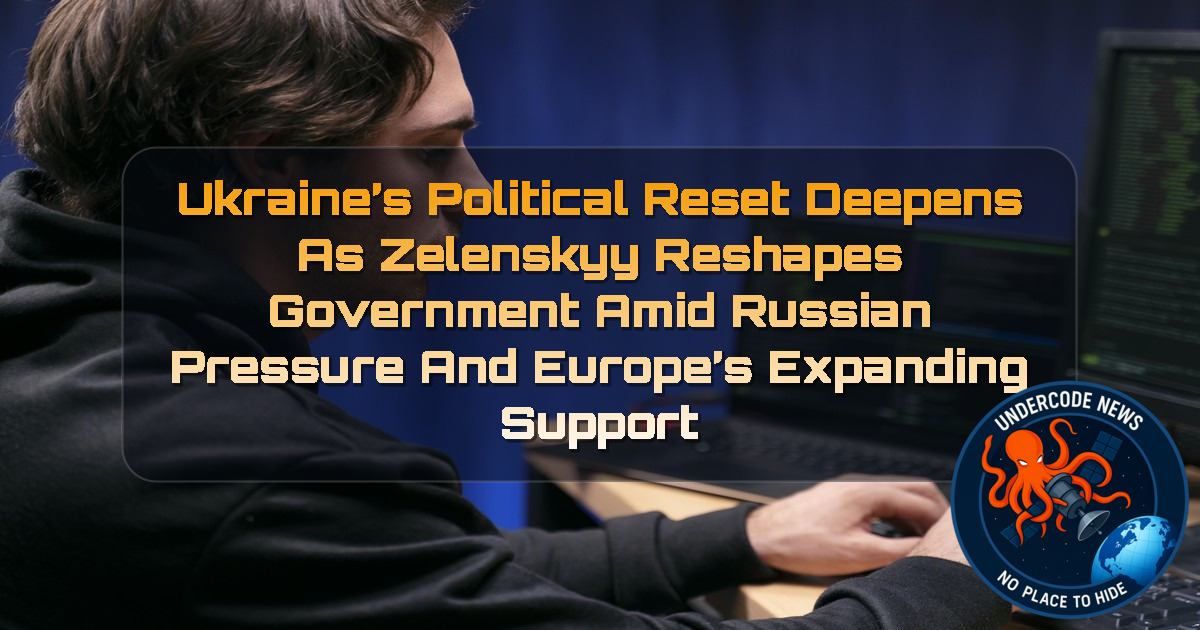 Ukraine’s Political Reset Deepens as Zelenskyy Reshapes Government Amid Russian Pressure and Europe’s Expanding Support + Video