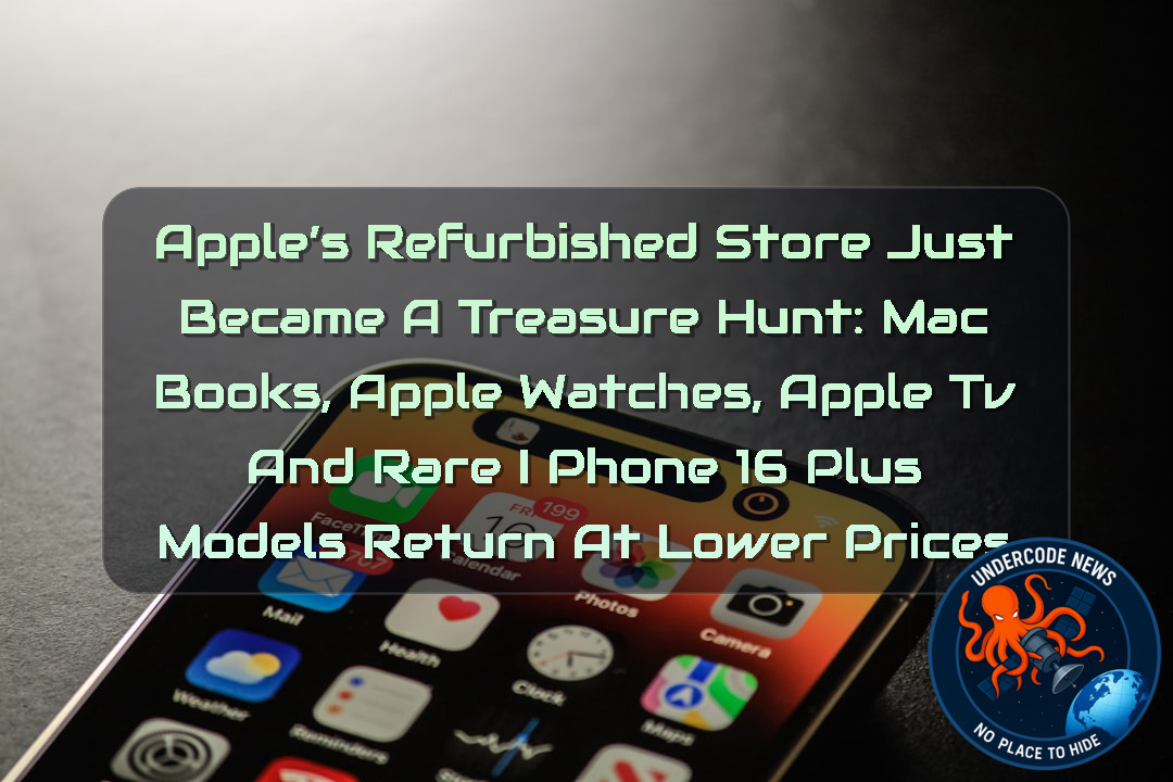 Apple’s Refurbished Store Just Became a Treasure Hunt: MacBooks, Apple Watches, Apple TV and Rare iPhone 16 Plus Models Return at Lower Prices + Video