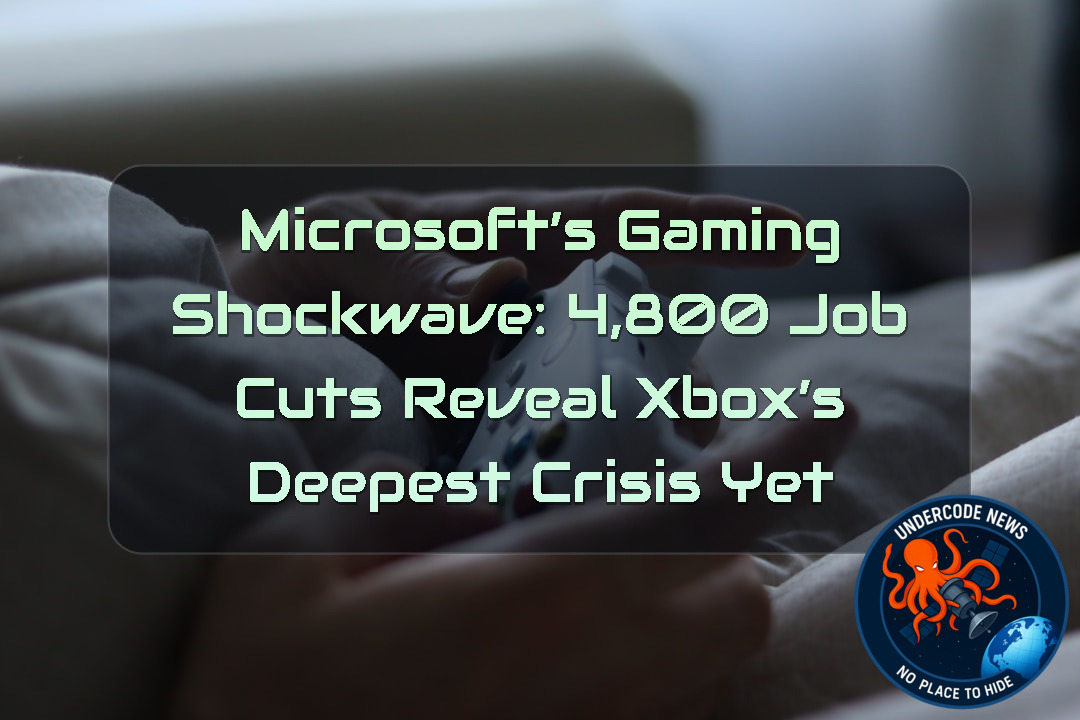 Microsoft’s Gaming Shockwave: 4,800 Job Cuts Reveal Xbox’s Deepest Crisis Yet