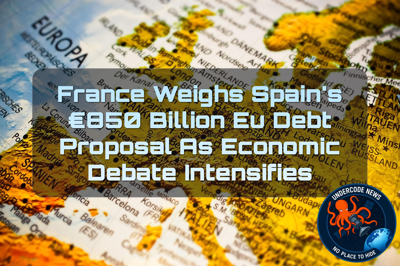 France Weighs Spain’s €850 Billion EU Debt Proposal as Economic Debate Intensifies + Video