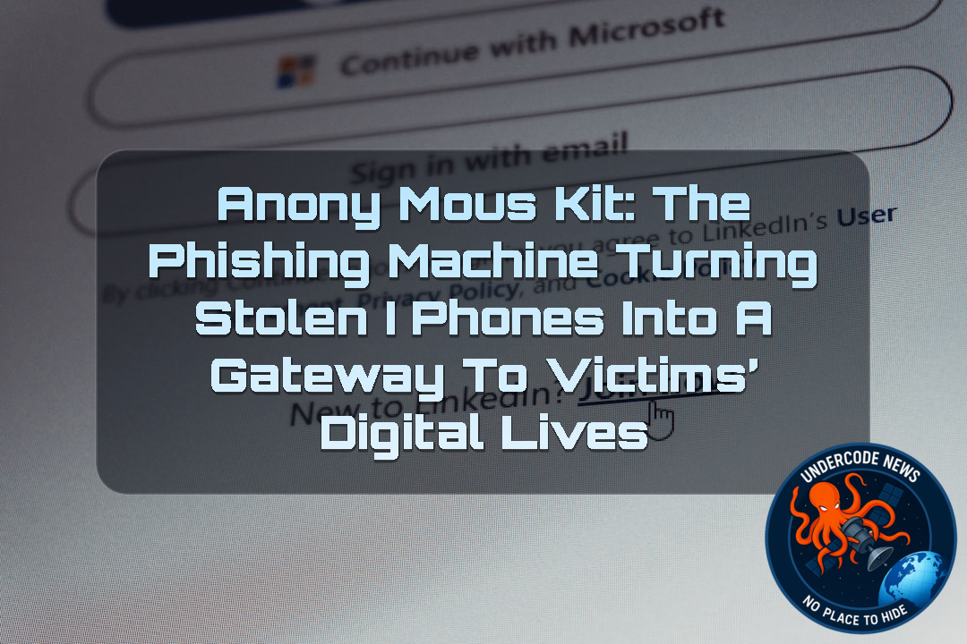 AnonyMousKIT: The Phishing Machine Turning Stolen iPhones Into a Gateway to Victims’ Digital Lives