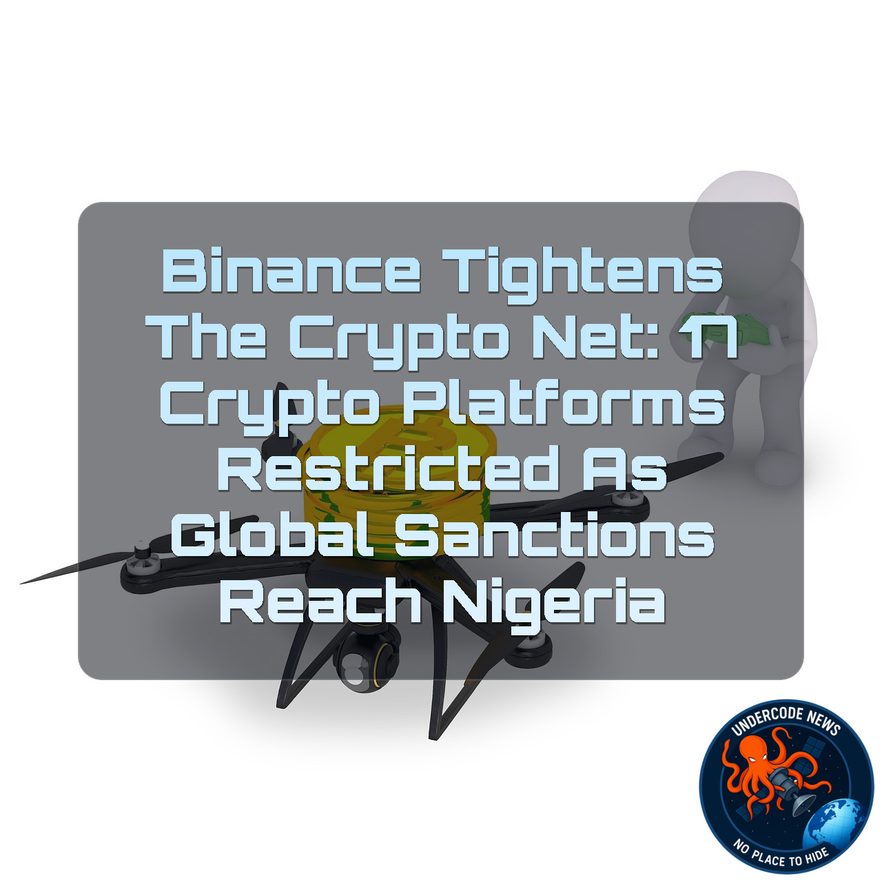 Binance Tightens the Crypto Net: 17 Crypto Platforms Restricted as Global Sanctions Reach Nigeria + Video