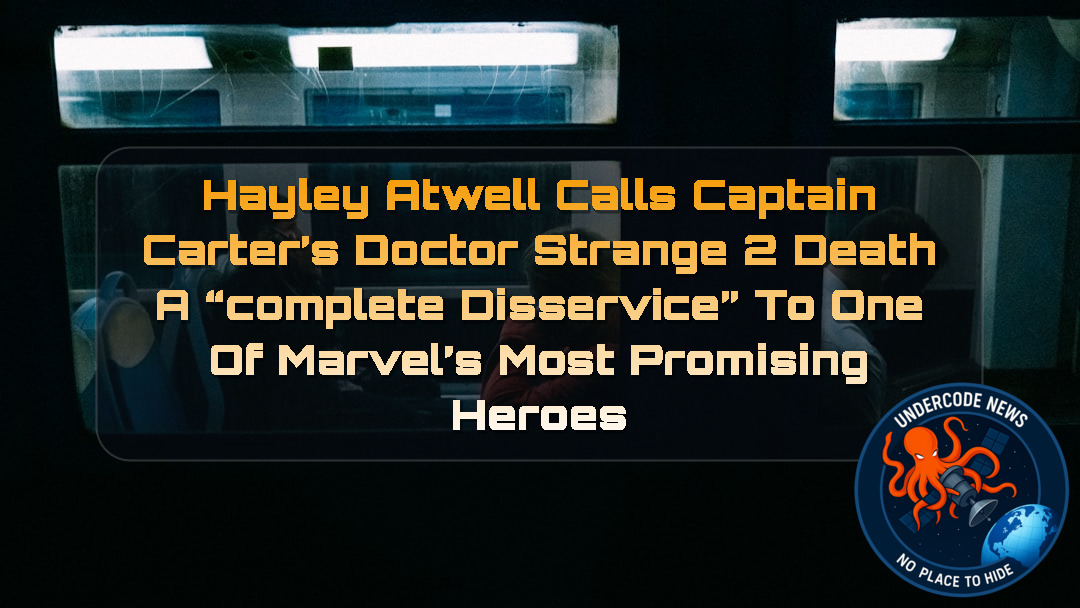 Hayley Atwell Calls Captain Carter’s Doctor Strange 2 Death a “Complete Disservice” to One of Marvel’s Most Promising Heroes