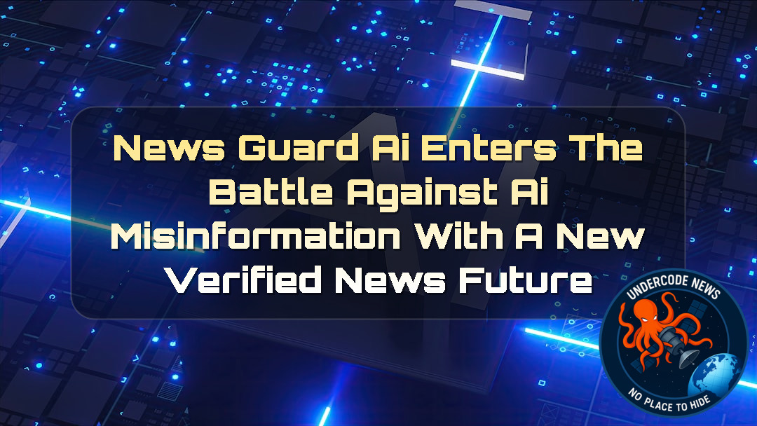 NewsGuard AI Enters the Battle Against AI Misinformation With a New Verified News Future + Video