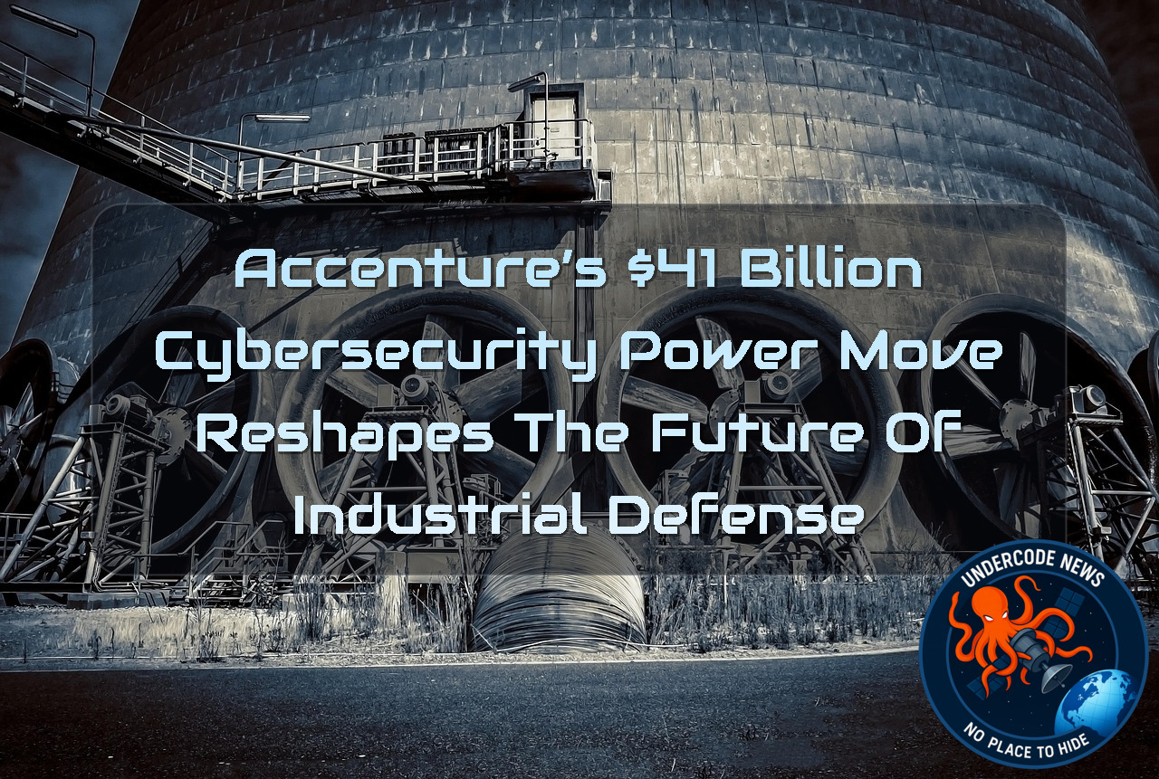 Accenture’s 1 Billion Cybersecurity Power Move Reshapes the Future of Industrial Defense + Video