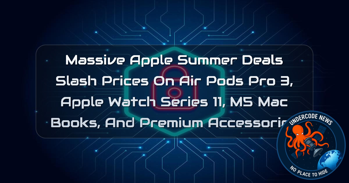 Massive Apple Summer Deals Slash Prices on AirPods Pro 3, Apple Watch Series 11, M5 MacBooks, and Premium Accessories + Video