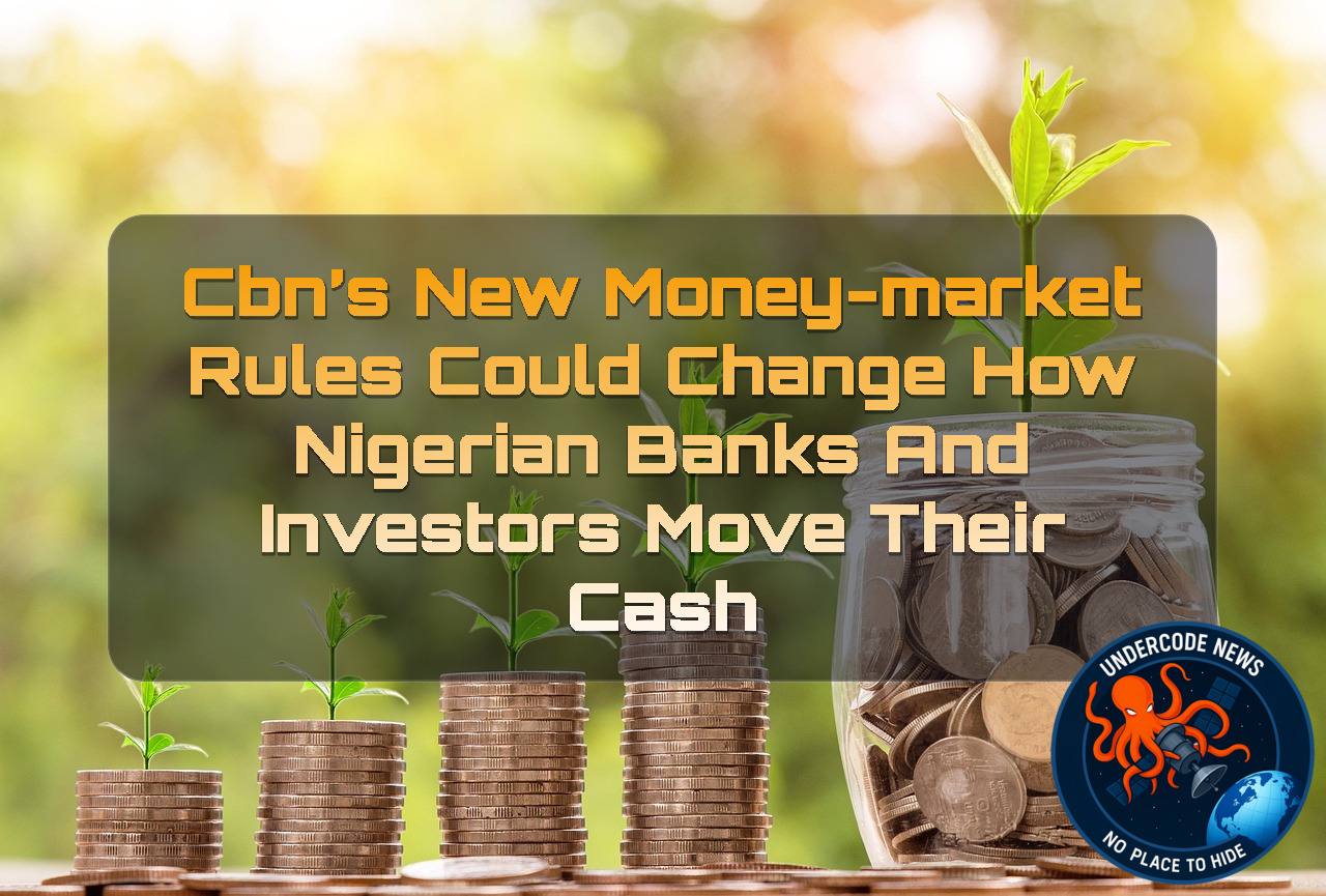 CBN’s New Money-Market Rules Could Change How Nigerian Banks and Investors Move Their Cash + Video