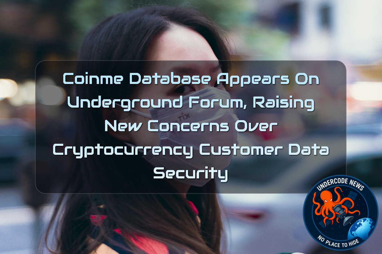 Coinme Database Appears on Underground Forum, Raising New Concerns Over Cryptocurrency Customer Data Security + Video