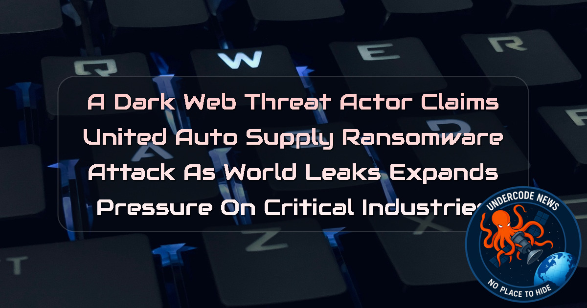 A DarkWeb Threat Actor Claims United Auto Supply Ransomware Attack as World Leaks Expands Pressure on Critical Industries + Video