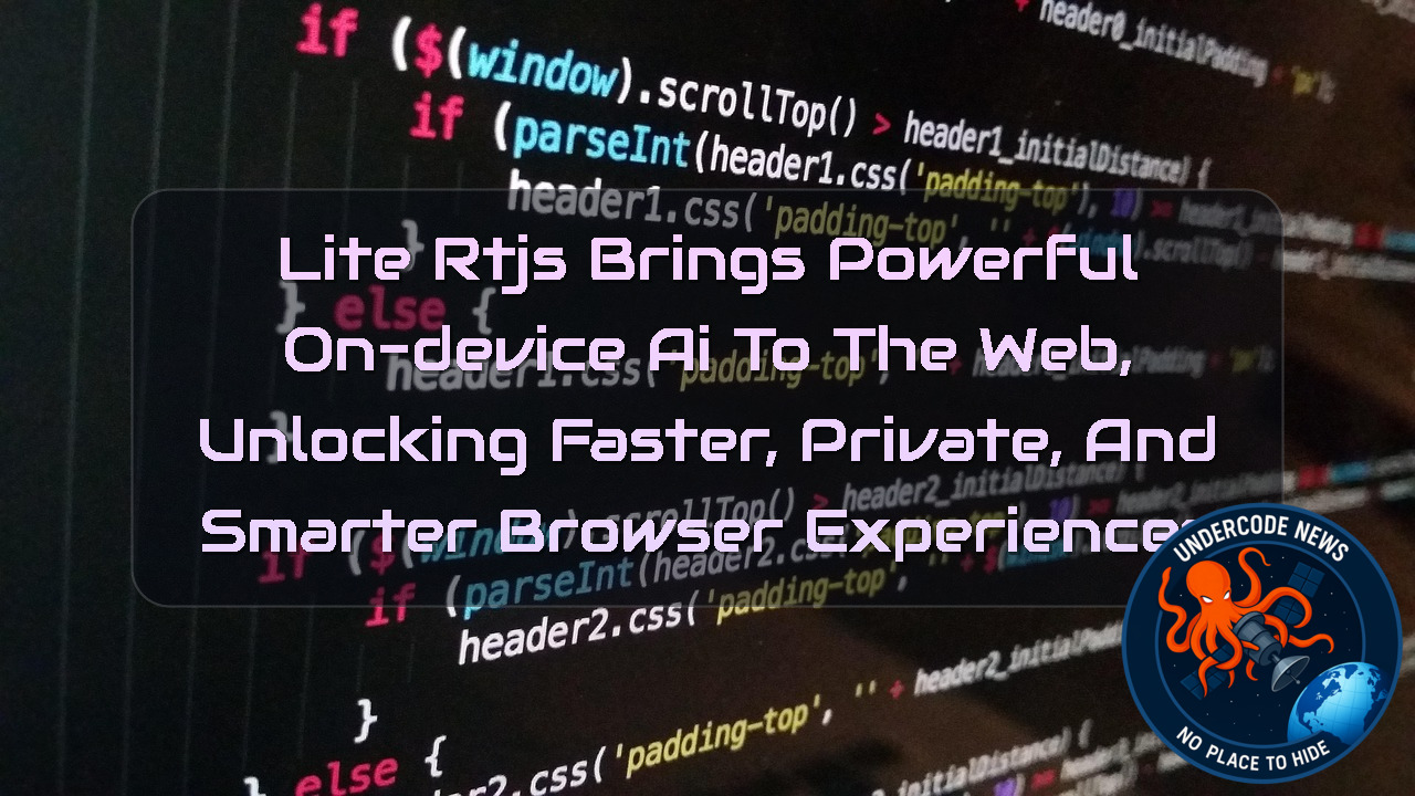 LiteRTjs Brings Powerful On-Device AI to the Web, Unlocking Faster, Private, and Smarter Browser Experiences + Video