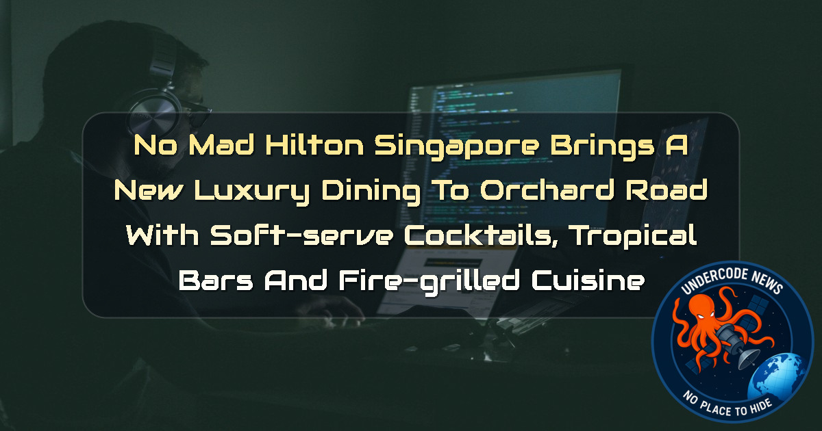 NoMad Hilton Singapore Brings a New Luxury Dining to Orchard Road with Soft-Serve Cocktails, Tropical Bars and Fire-Grilled Cuisine + Video