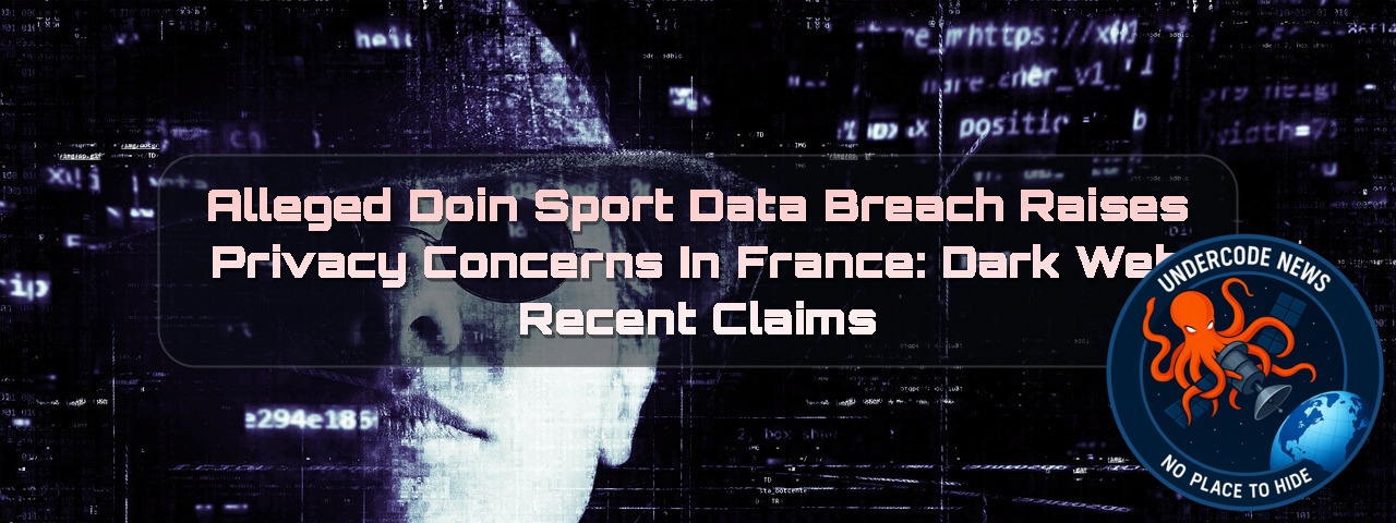 Alleged DoinSport Data Breach Raises Privacy Concerns in France: Dark Web Recent Claims + Video