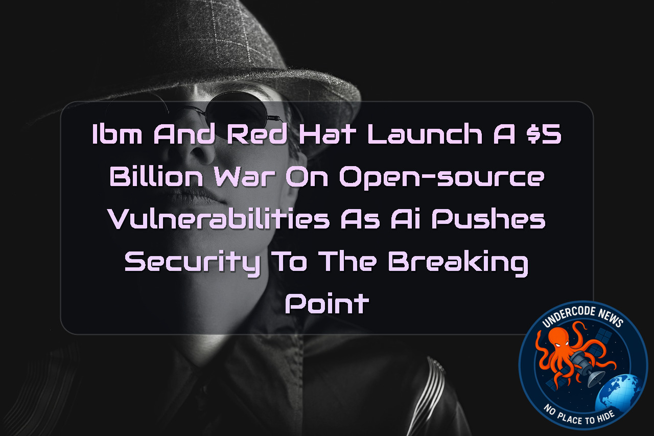 IBM and Red Hat Launch a  Billion War on Open-Source Vulnerabilities as AI Pushes Security to the Breaking Point + Video