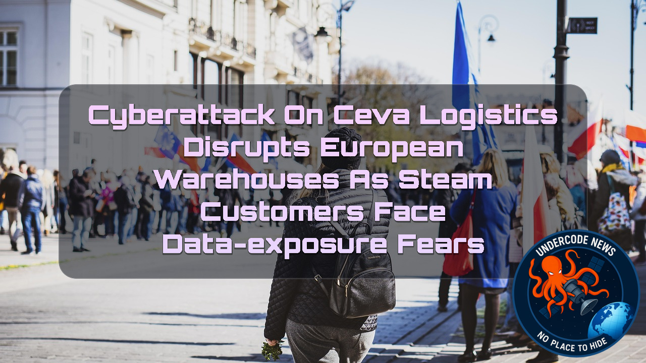 Cyberattack on CEVA Logistics Disrupts European Warehouses as Steam Customers Face Data-Exposure Fears + Video