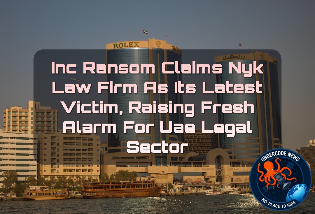 INC Ransom Claims NYK Law Firm as Its Latest Victim, Raising Fresh Alarm for UAE Legal Sector + Video