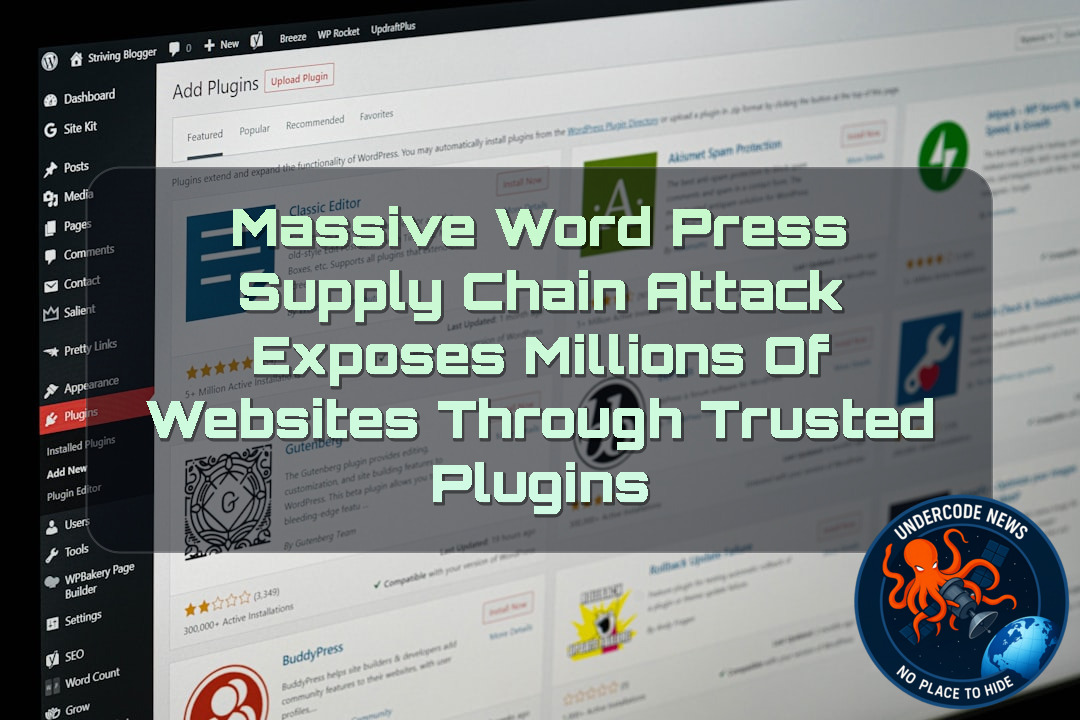 Massive WordPress Supply Chain Attack Exposes Millions of Websites Through Trusted Plugins