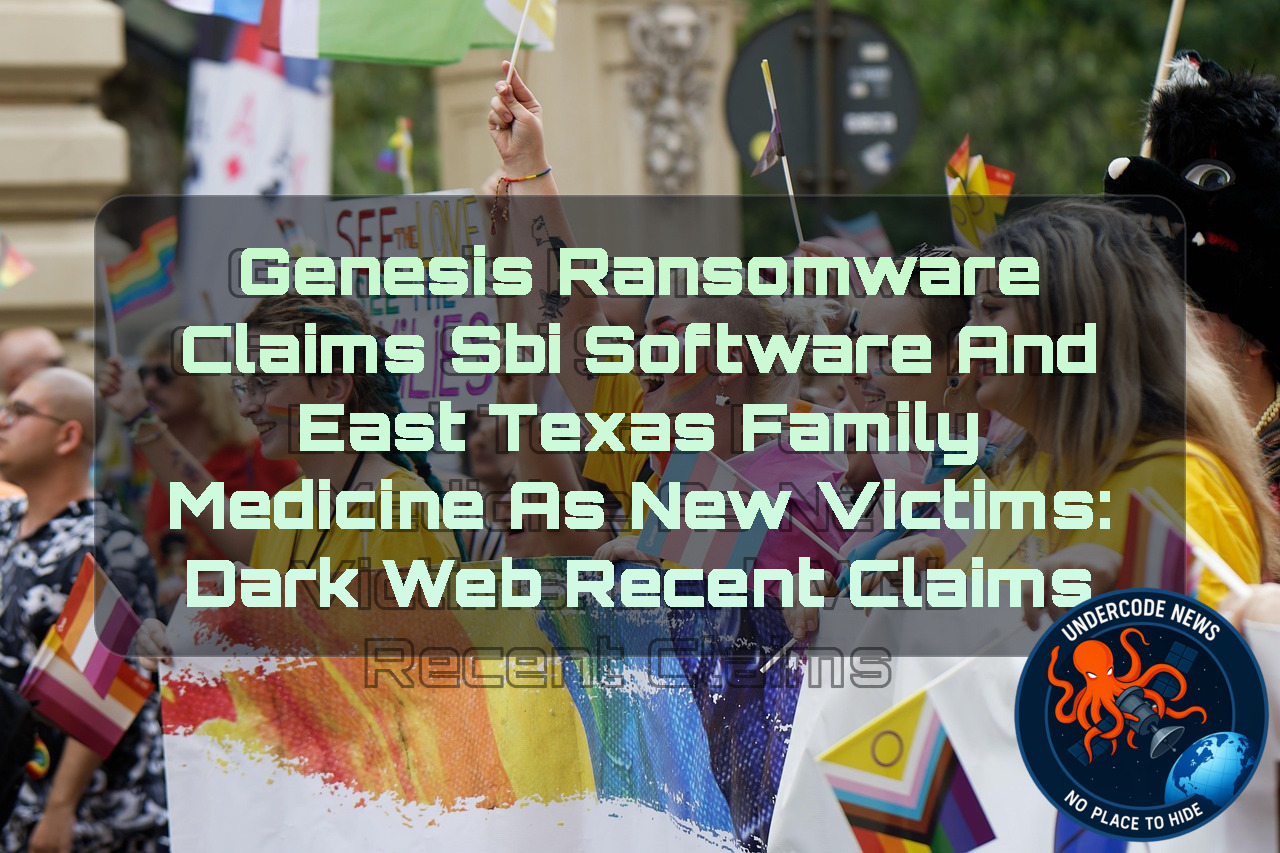 Genesis Ransomware Claims SBI Software and East Texas Family Medicine as New Victims: Dark Web recent claims + Video