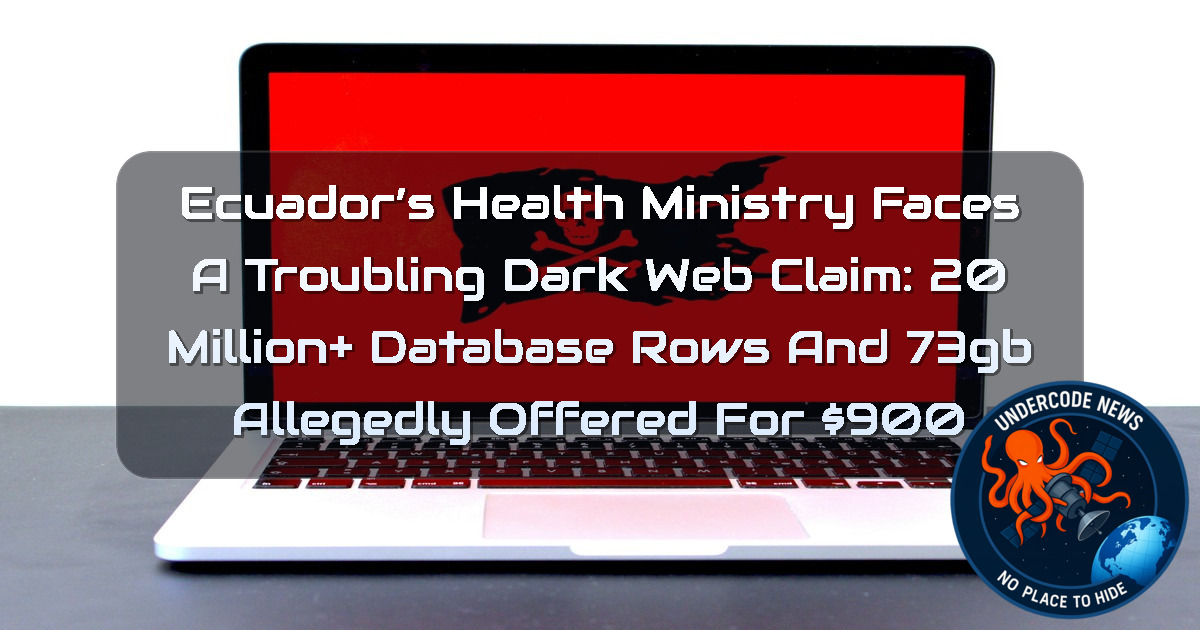Ecuador’s Health Ministry Faces a Troubling Dark Web Claim: 20 Million+ Database Rows and 73GB Allegedly Offered for 00 + Video