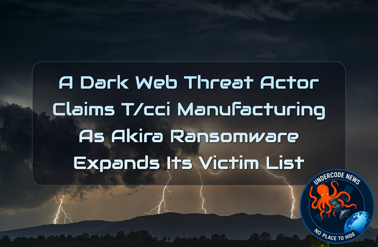 A DarkWeb Threat Actor Claims T/CCI Manufacturing as Akira Ransomware Expands Its Victim List + Video