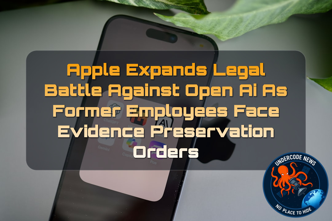 Apple Expands Legal Battle Against OpenAI as Former Employees Face Evidence Preservation Orders + Video