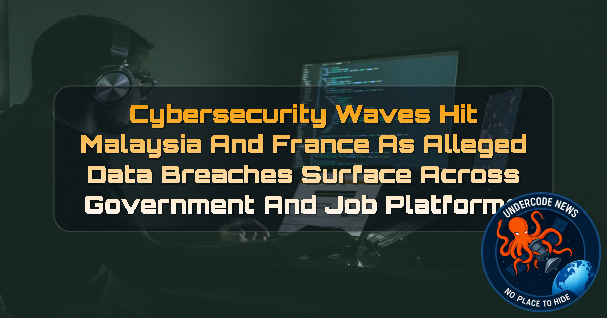 Cybersecurity Waves Hit Malaysia and France as Alleged Data Breaches Surface Across Government and Job Platforms + Video