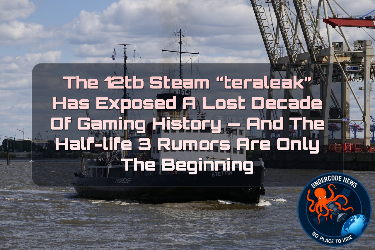 The 12TB Steam “Teraleak” Has Exposed a Lost Decade of Gaming History — and the Half-Life 3 Rumors Are Only the Beginning