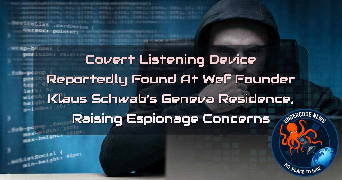 Covert Listening Device Reportedly Found at WEF Founder Klaus Schwab’s Geneva Residence, Raising Espionage Concerns + Video