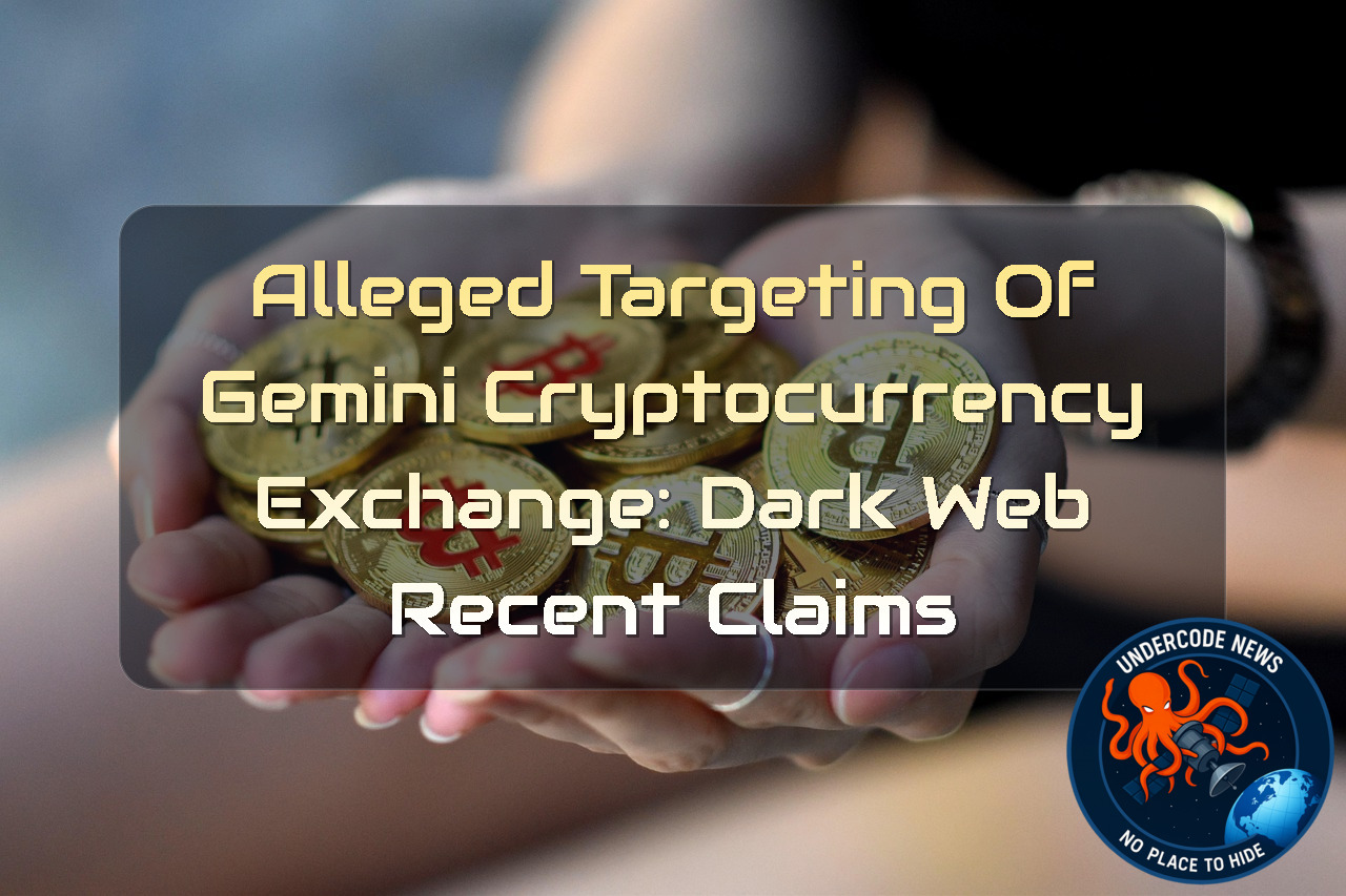 Alleged Targeting of Gemini Cryptocurrency Exchange: Dark Web recent claims + Video