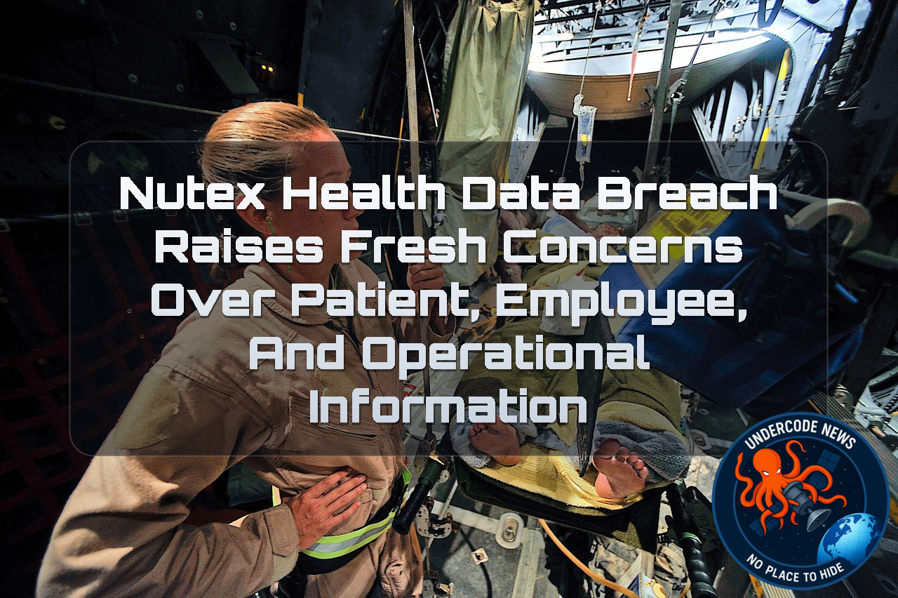 Nutex Health Data Breach Raises Fresh Concerns Over Patient, Employee, and Operational Information + Video