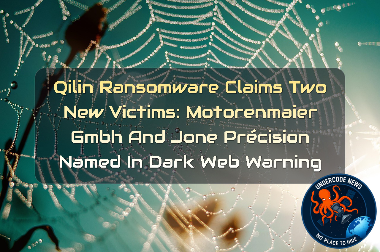 Qilin Ransomware Claims Two New Victims: MOTORENMAIER GMBH and JONE PRÉCISION Named in Dark Web Warning + Video