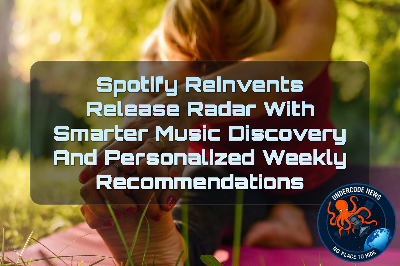 Spotify Reinvents Release Radar With Smarter Music Discovery and Personalized Weekly Recommendations + Video