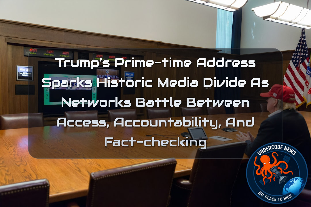 Trump’s Prime-Time Address Sparks Historic Media Divide as Networks Battle Between Access, Accountability, and Fact-Checking + Video