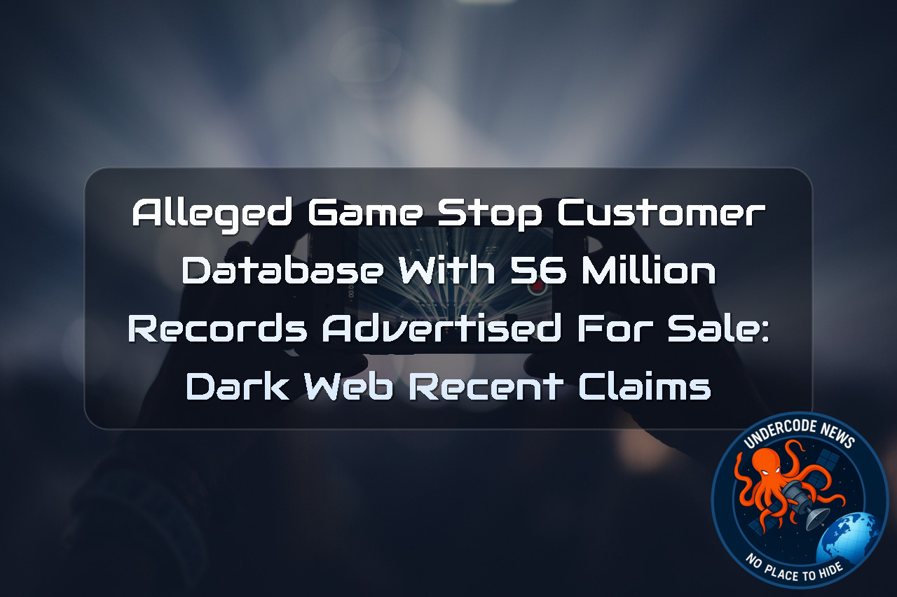 Alleged GameStop Customer Database With 56 Million Records Advertised for Sale: Dark Web recent claims + Video