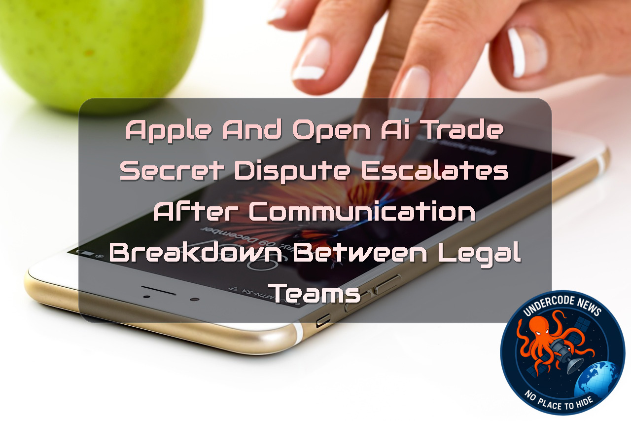 Apple and OpenAI Trade Secret Dispute Escalates After Communication Breakdown Between Legal Teams + Video