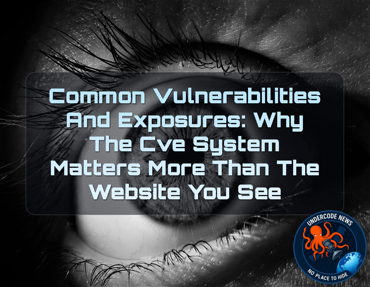 Common Vulnerabilities and Exposures: Why the CVE System Matters More Than the Website You See + Video