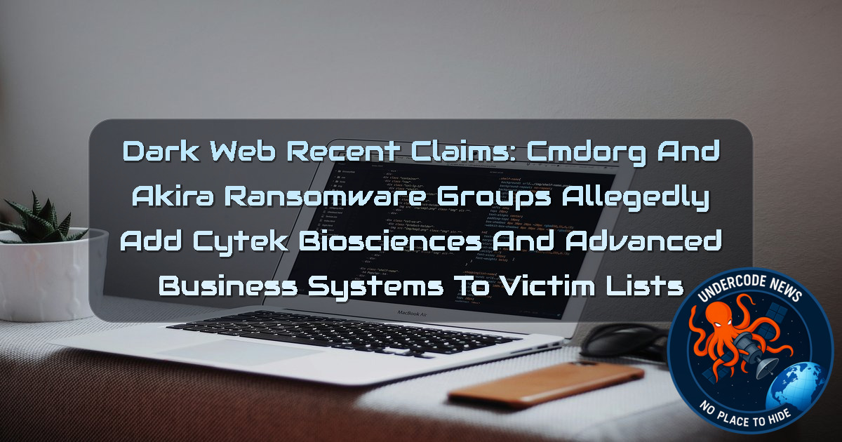 Dark Web Recent Claims: cmdorg and akira Ransomware Groups Allegedly Add Cytek Biosciences and Advanced Business Systems to Victim Lists + Video
