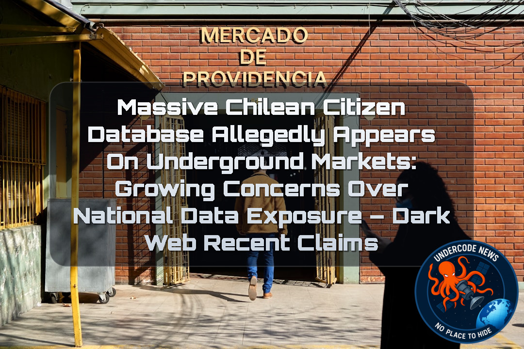 Massive Chilean Citizen Database Allegedly Appears on Underground Markets: Growing Concerns Over National Data Exposure – Dark Web Recent Claims + Video