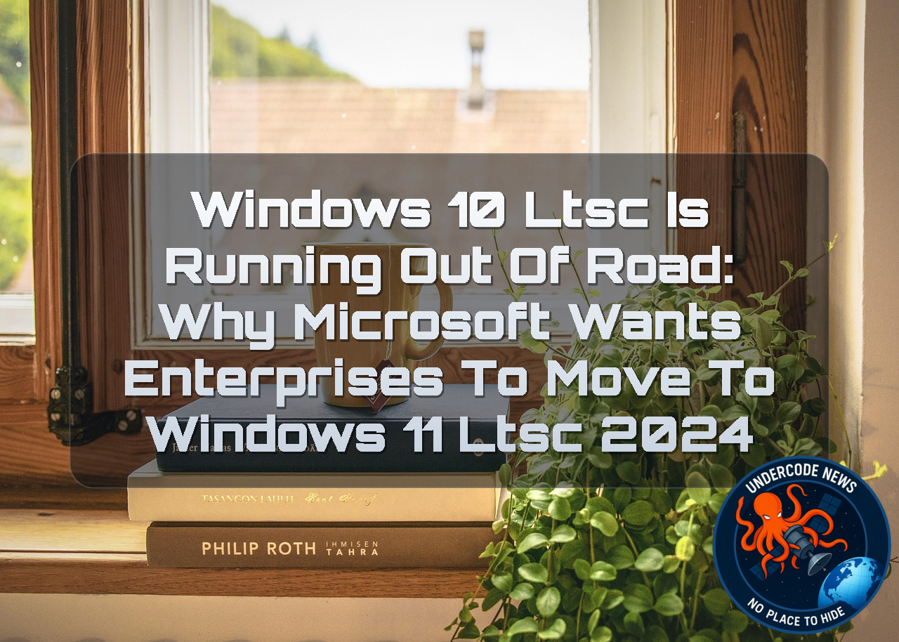 Windows 10 LTSC Is Running Out of Road: Why Microsoft Wants Enterprises to Move to Windows 11 LTSC 2024