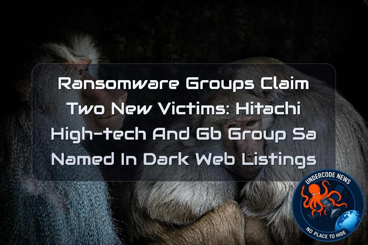 Ransomware Groups Claim Two New Victims: Hitachi High-Tech and GB Group SA Named in Dark Web Listings + Video