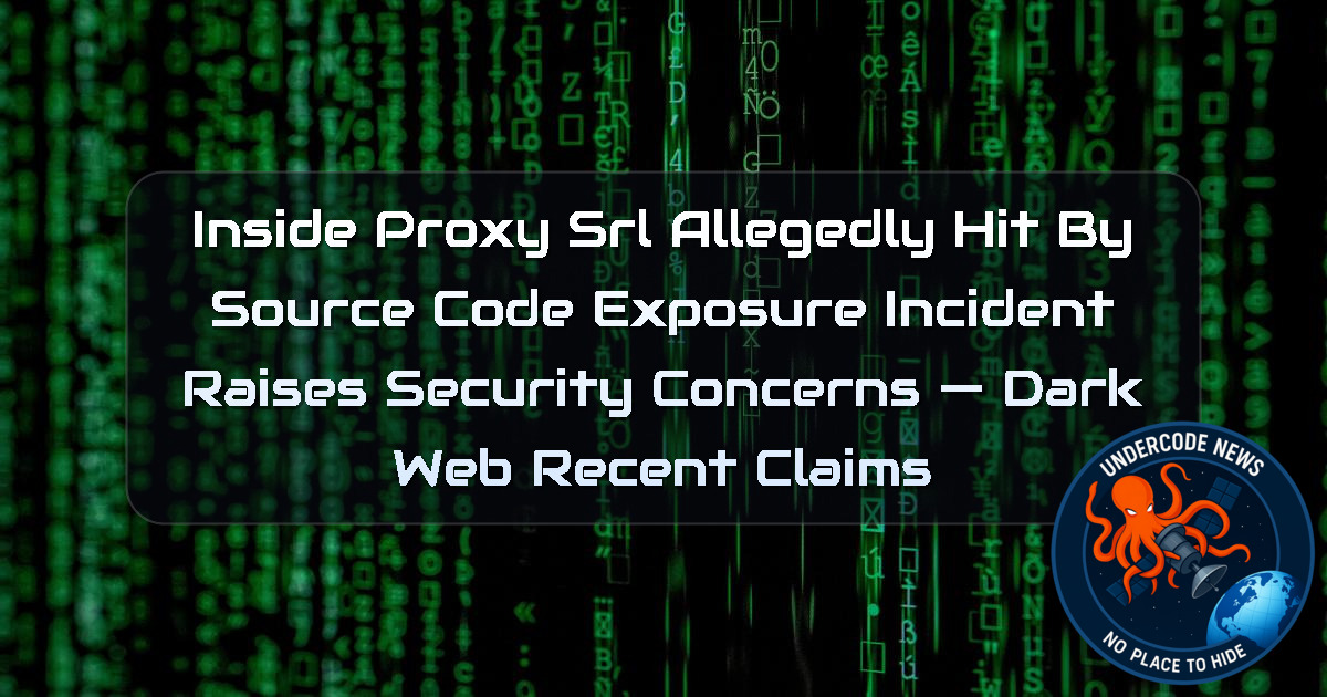 InsideProxy SRL Allegedly Hit by Source Code Exposure Incident Raises Security Concerns — Dark Web recent claims + Video