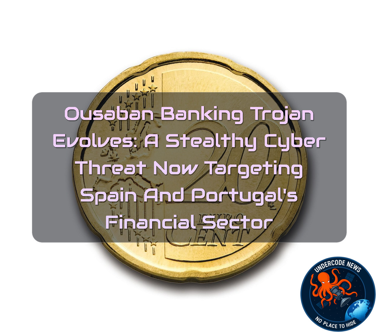 Ousaban Banking Trojan Evolves: A Stealthy Cyber Threat Now Targeting Spain and Portugal’s Financial Sector + Video