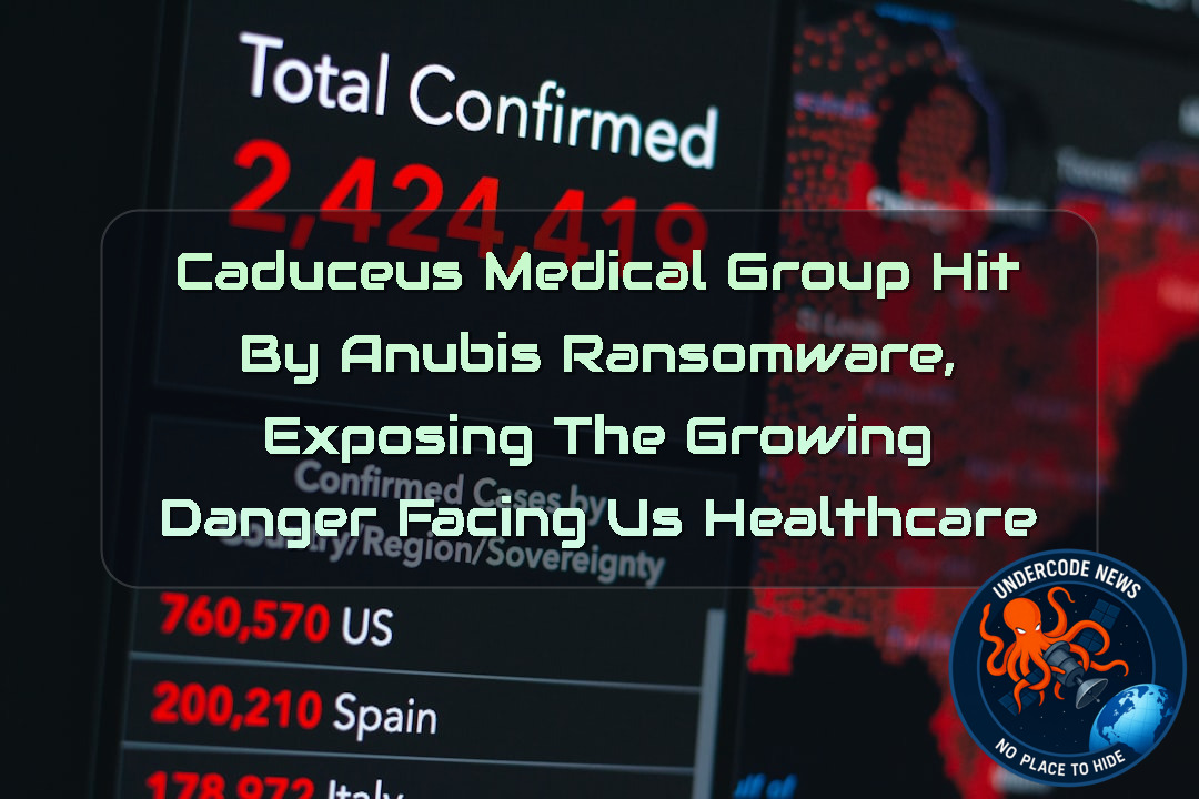 Caduceus Medical Group Hit by Anubis Ransomware, Exposing the Growing Danger Facing US Healthcare + Video