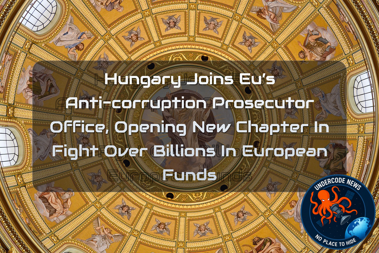 Hungary Joins EU’s Anti-Corruption Prosecutor Office, Opening New Chapter in Fight Over Billions in European Funds + Video