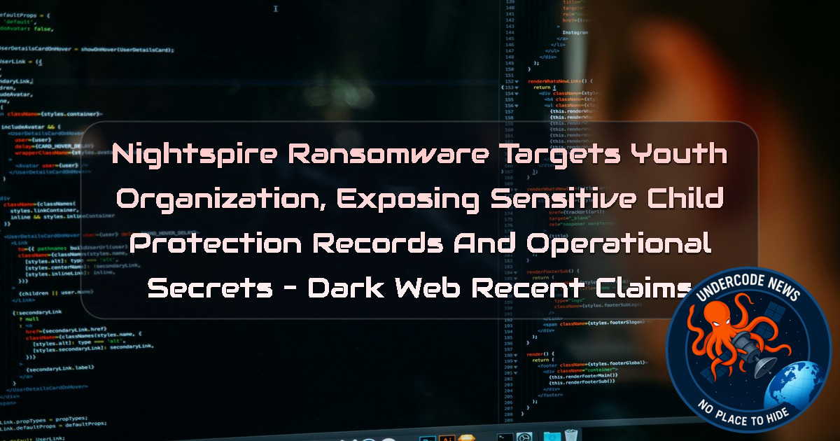 Nightspire Ransomware Targets Youth Organization, Exposing Sensitive Child Protection Records and Operational Secrets – Dark Web Recent Claims + Video