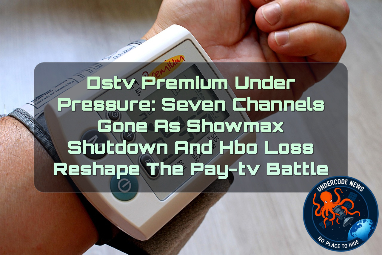DStv Premium Under Pressure: Seven Channels Gone as Showmax Shutdown and HBO Loss Reshape the Pay-TV Battle